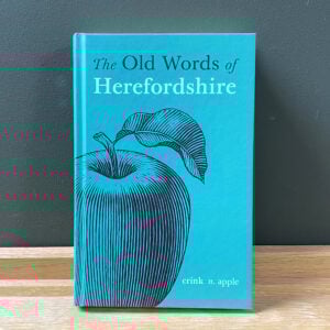 Old-Words-Herefordshire.jpg The Old Words of Herefordshire Edited by Richard Wheeler