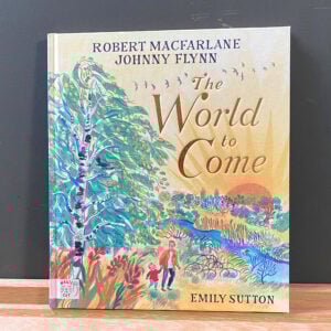 World-to-Come.jpg The World to Come by Robert MacFarlane and Johnny Flynn