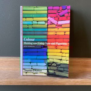 Colour: Making and Using Dyes and Pigments