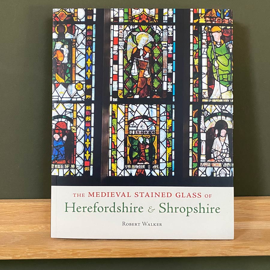 The Medieval Stained Glass of Herefordshire & Shropshire