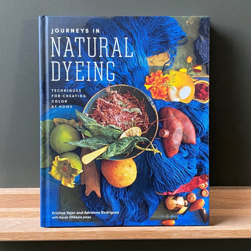 Journeys In Natural Dyeing by Kristine Vejar and Adrienne Rodriguez