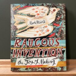 Raucous Invention by Mark Hearld