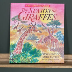 The Season of Giraffes by Nicola Davies & Emily Sutton
