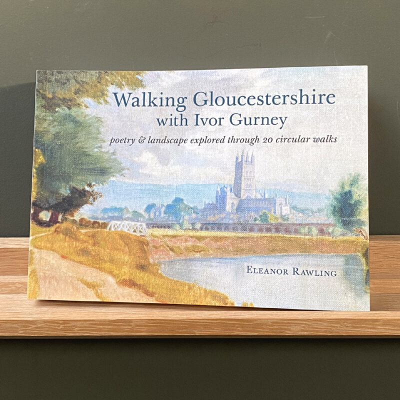 Walking Gloucestershire with Ivor Gurney Eleanor Rawling Tinsmiths